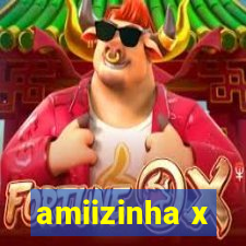 amiizinha x